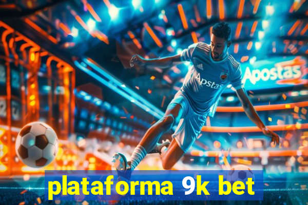 plataforma 9k bet